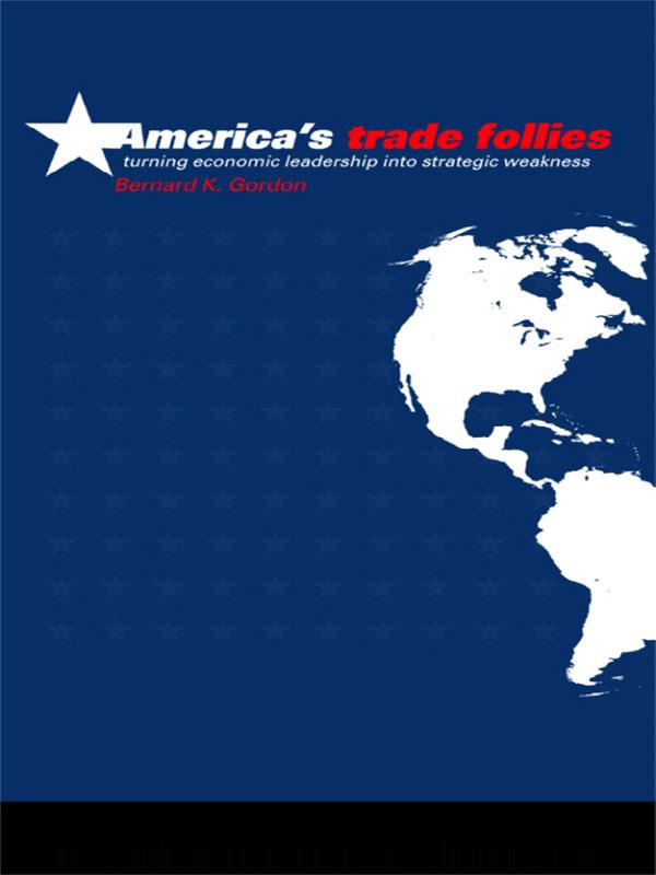America's Trade Follies by Bernard K. Gordon