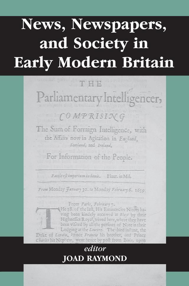 News, Newspapers and Society in Early Modern Britain by Joad Raymond