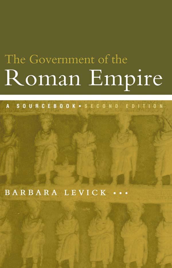 The Government of the Roman Empire by Barbara Levick, Dr Barbara Levick