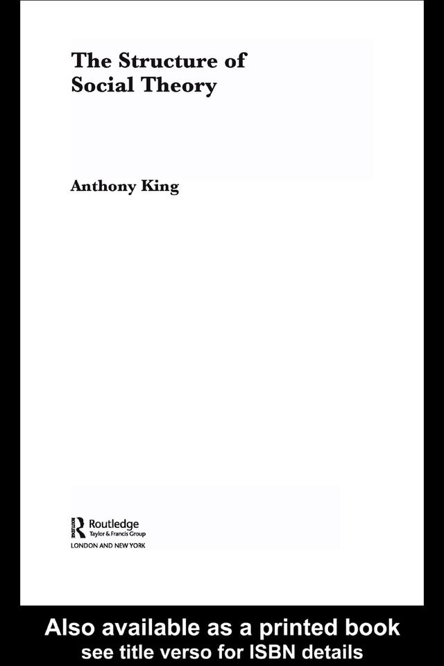 The Structure of Social Theory by Anthony King