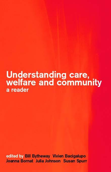Understanding Care, Welfare and Community by Bill Bytheway, Joanna Bornat, Julia Johnson, Susan Spurr, Vivien Bacigalupo