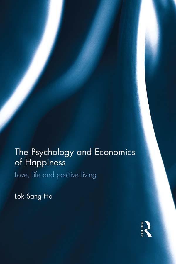 The Psychology and Economics of Happiness by Lok Sang Ho