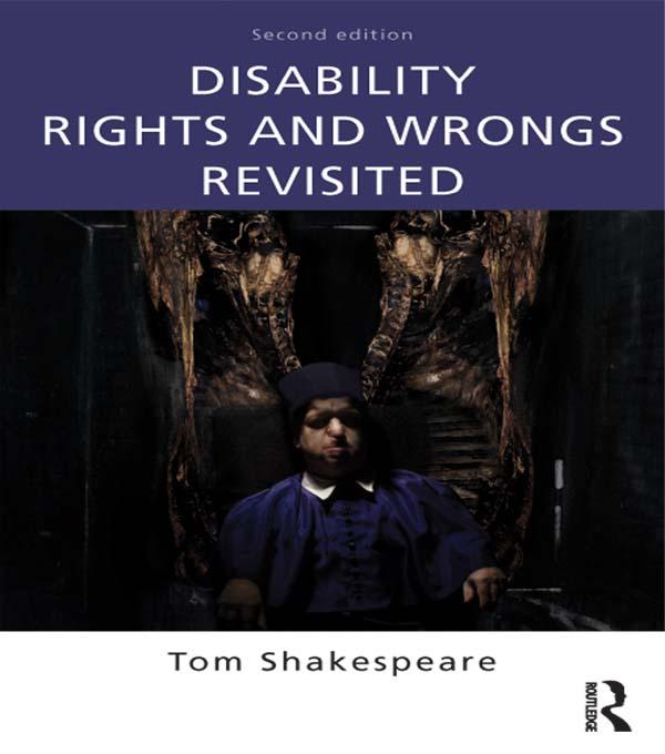 Disability Rights and Wrongs Revisited by Tom Shakespeare