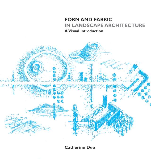 Form and Fabric in Landscape Architecture by Catherine Dee