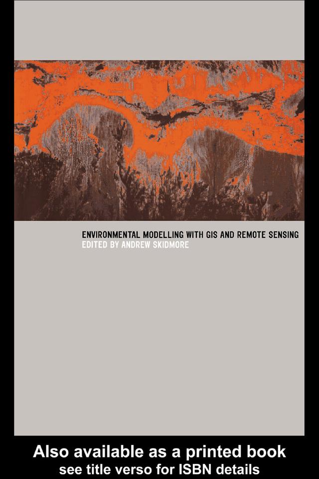 Environmental Modelling with GIS and Remote Sensing by Andrew Skidmore