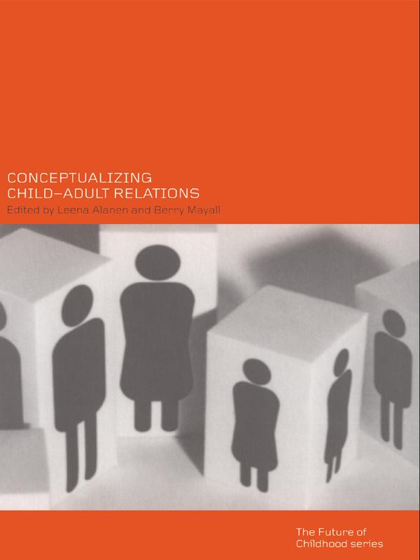 Conceptualising Child-Adult Relations by Berry Mayall, Leena Alanen