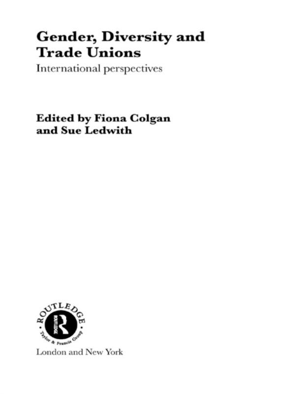 Gender, Diversity and Trade Unions by Fiona Colgan, Sue Ledwith