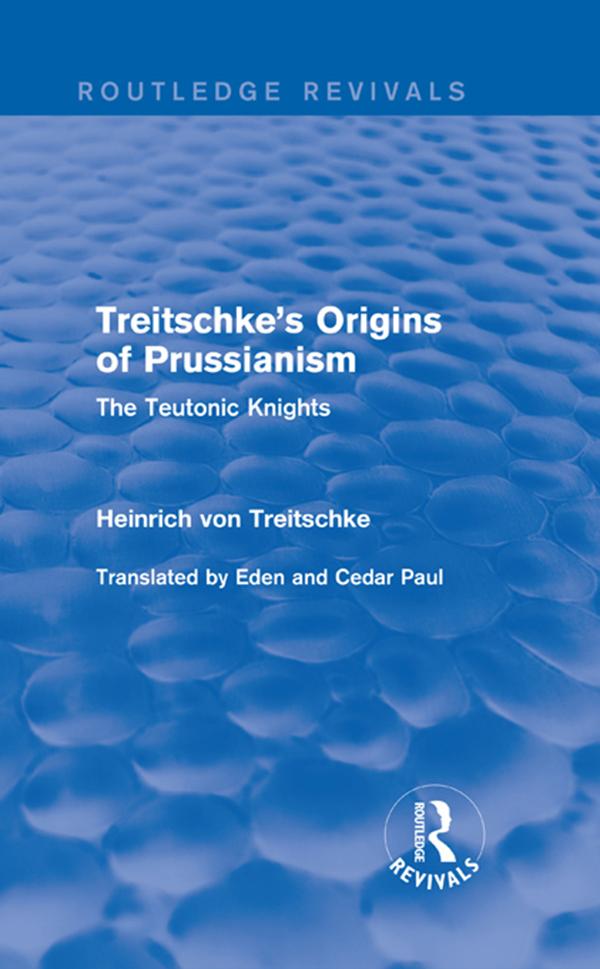 Treitschke's Origins of Prussianism (Routledge Revivals) by Heinrich Treitschke