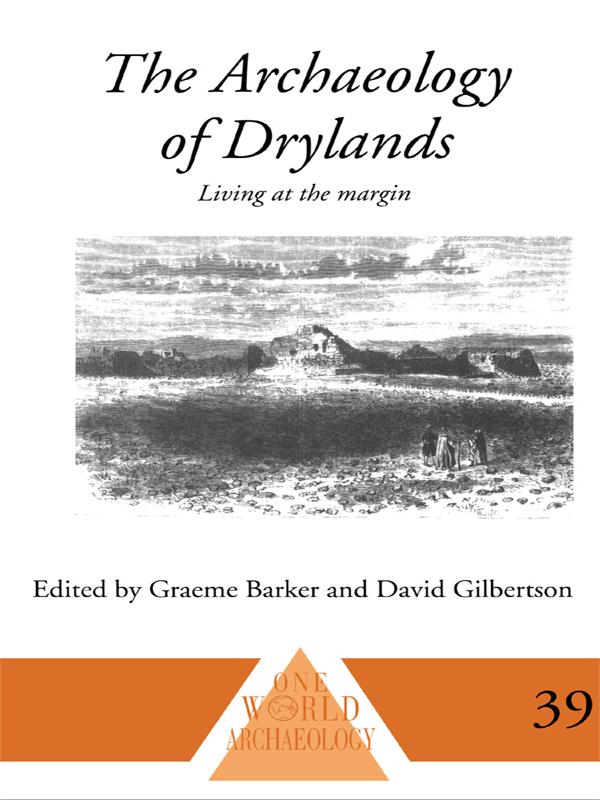 The Archaeology of Drylands by David Gilbertson, Graeme Barker
