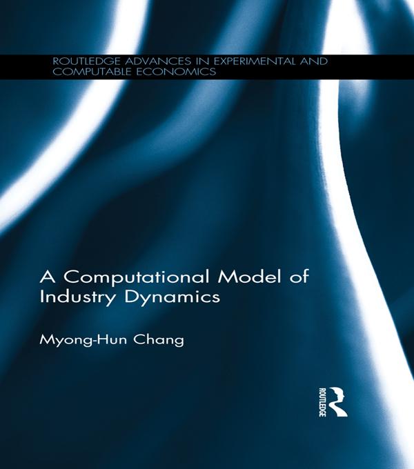 A Computational Model of Industry Dynamics by Myong-Hun Chang