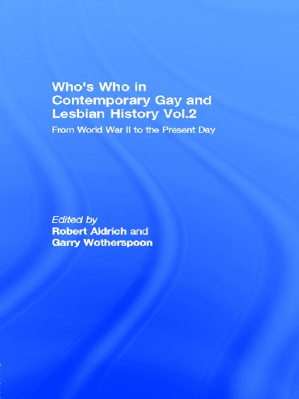 Who's Who in Contemporary Gay and Lesbian History Vol.2 by Garry Wotherspoon, Robert Aldrich