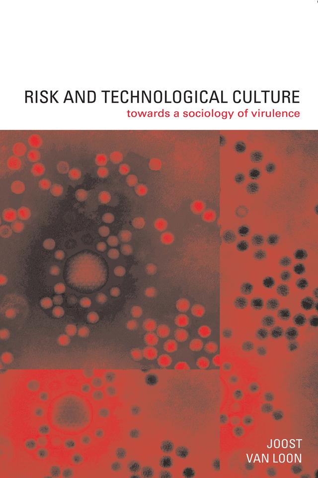 Risk and Technological Culture by Joost Van Loon