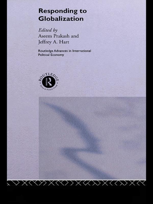 Responding to Globalisation by Aseem Prakash, Jeffrey A. Hart