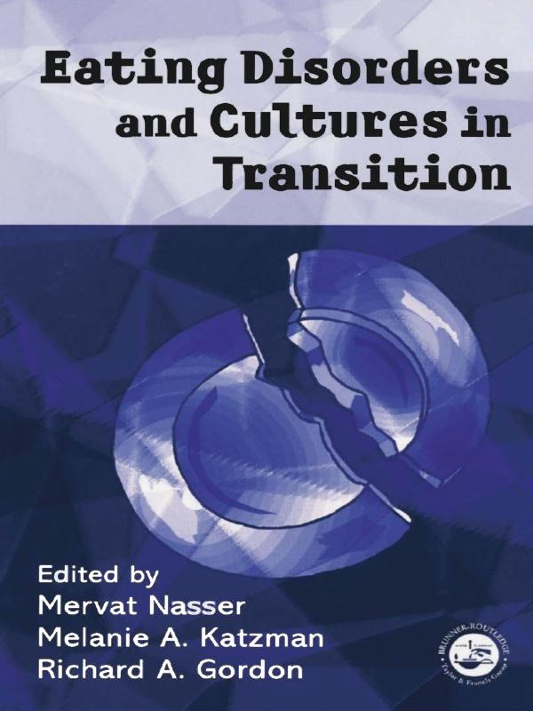 Eating Disorders and Cultures in Transition by Melanie Katzman, Mervat Nasser, Richard Gordon