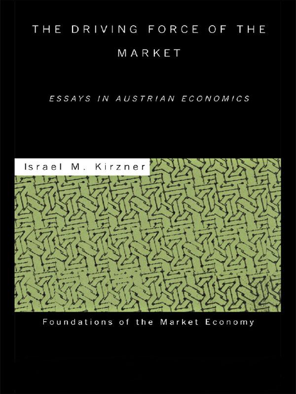The Driving Force of the Market by Israel M Kirzner