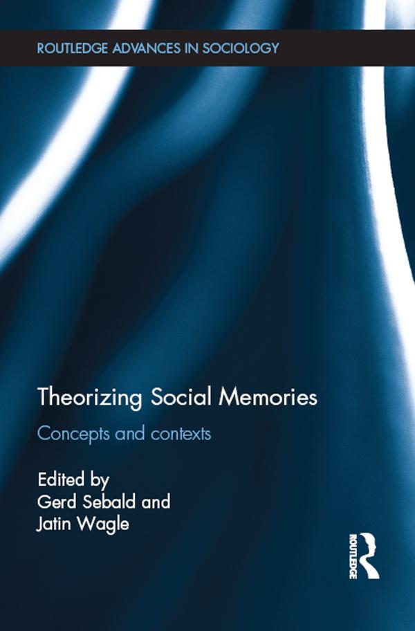 Theorizing Social Memories by Gerd Sebald, Jatin Wagle