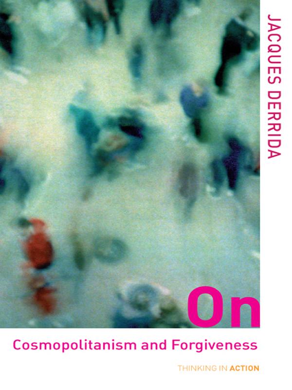 On Cosmopolitanism and Forgiveness by Jacques Derrida