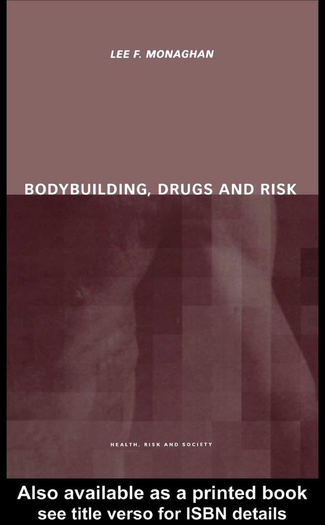 Bodybuilding, Drugs and Risk by Lee Monaghan