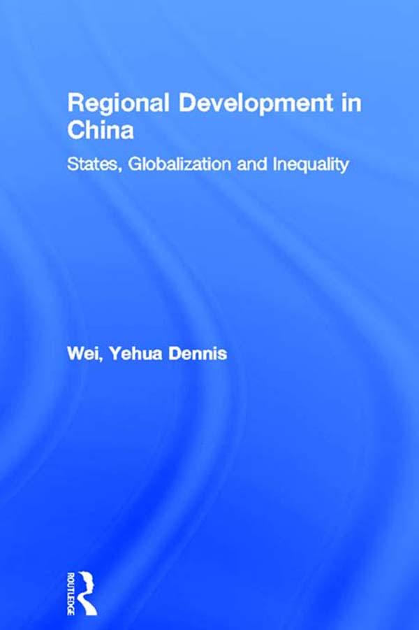 Regional Development in China by Yehua Dennis Wei