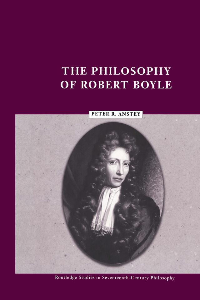 The Philosophy of Robert Boyle by Peter R. Anstey
