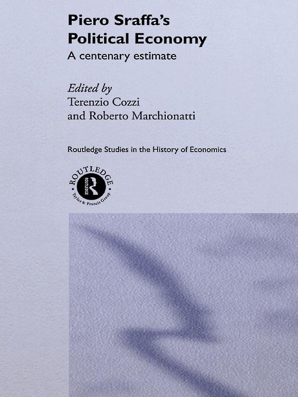 Piero Sraffa's Political Economy by Roberto Marchionatti, Terenzio Cozzi