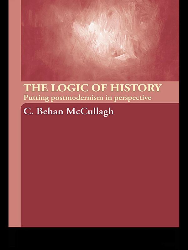 The Logic of History by C. Behan McCullagh