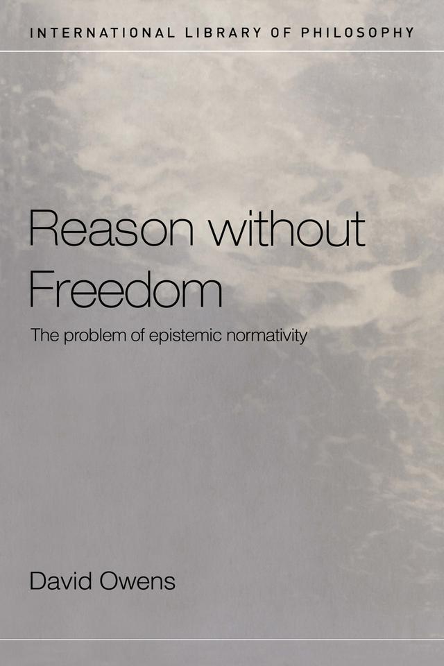 Reason Without Freedom by David Owens