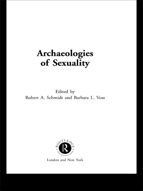 Archaeologies of Sexuality by Barbara L. Voss, Robert A. Schmidt
