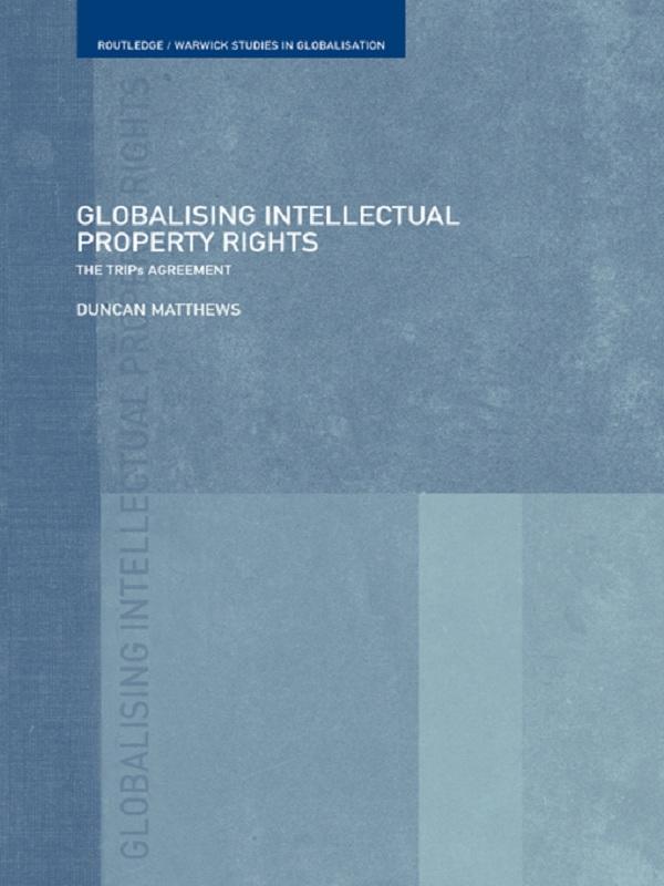 Globalising Intellectual Property Rights by Duncan Matthews