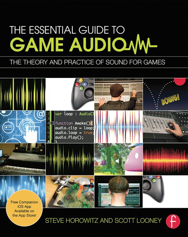 The Essential Guide to Game Audio by Scott Looney, Steve Horowitz