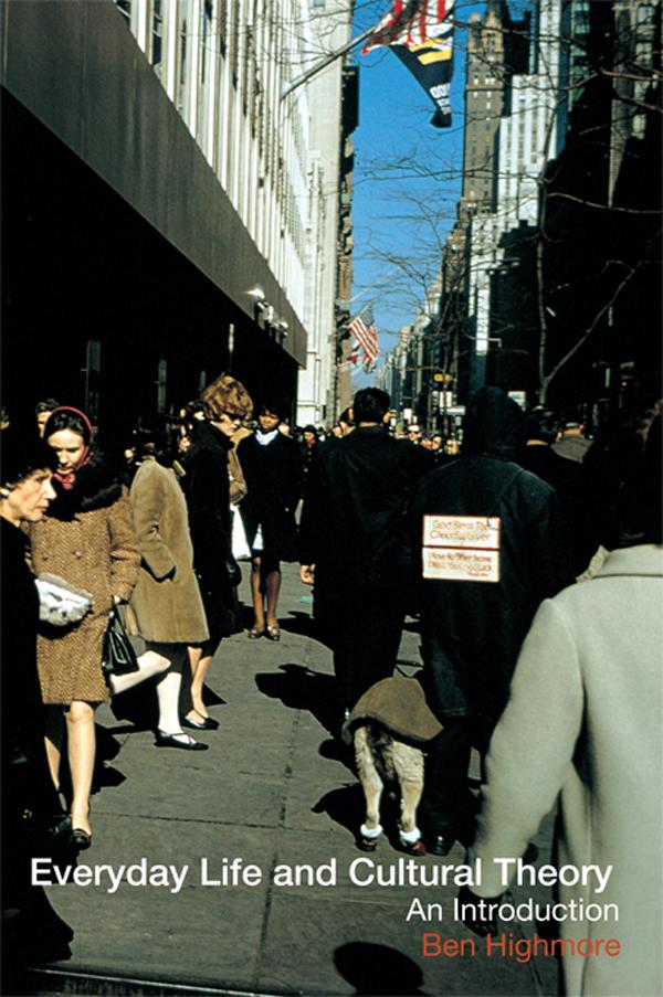 Everyday Life and Cultural Theory by Ben Highmore