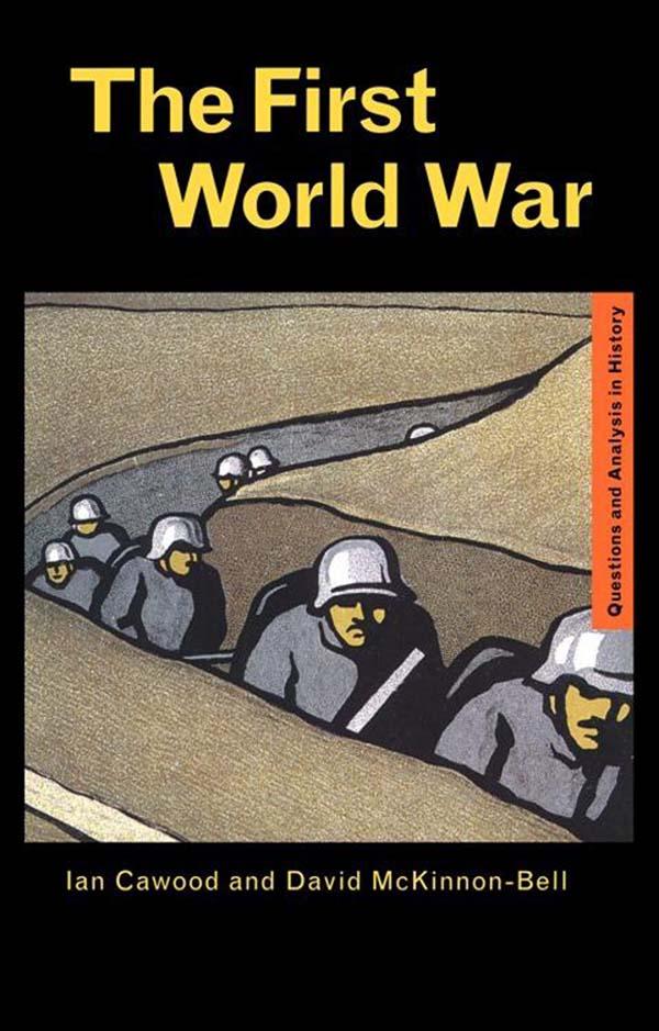 The First World War by David McKinnon-Bell, Ian J. Cawood