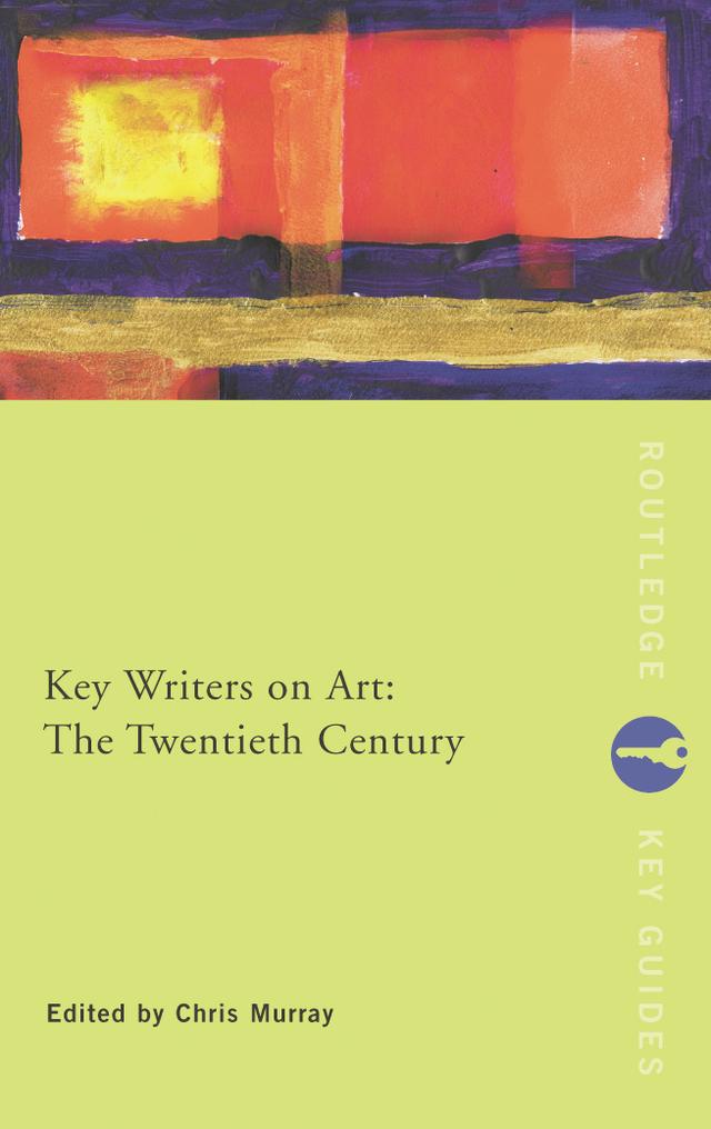 Key Writers on Art: The Twentieth Century by Chris Murray