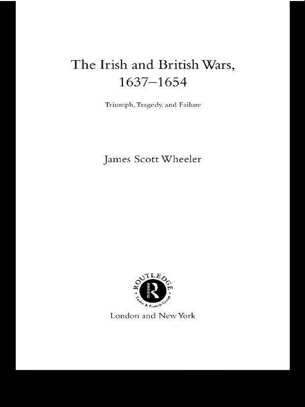 The Irish and British Wars, 1637-1654 by James Scott Wheeler