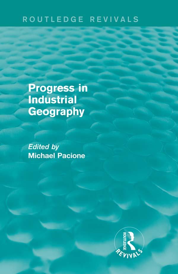 Progress in Industrial Geography (Routledge Revivals) by Michael Pacione