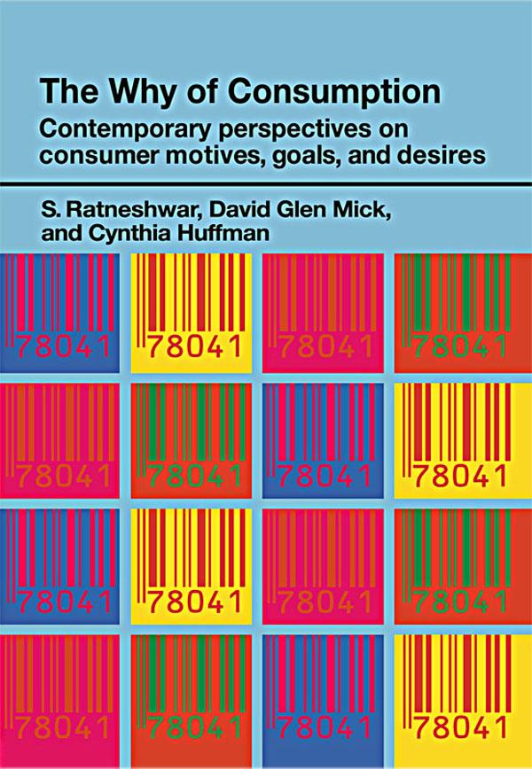 The Why of Consumption by Cynthia Huffman, David Glen Mick, S. Ratneshwar