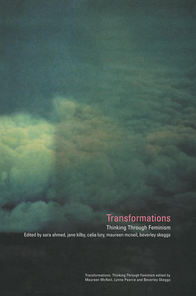 Transformations by Beverley Skeggs, Celia Lury, Jane Kilby, Maureen Mcneil, Maureen McNeil, Sarah Ahmed