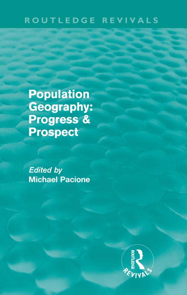 Population Geography: Progress & Prospect (Routledge Revivals) by Michael Pacione