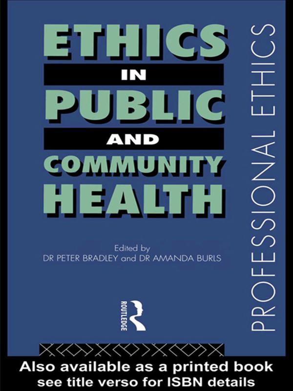 Ethics in Public and Community Health by Amanda Burls, Peter Bradley, Peter M Bradley