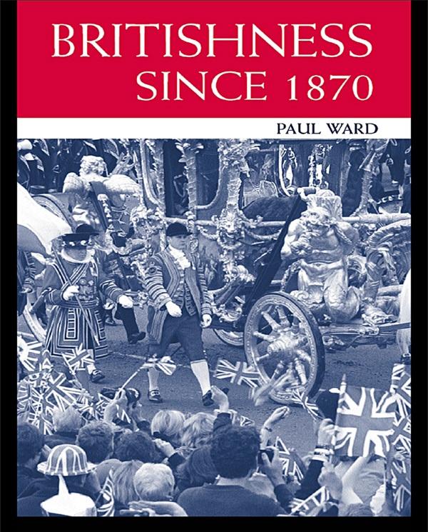 Britishness since 1870 by Paul Ward