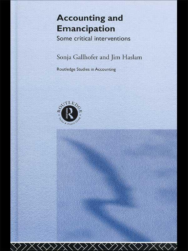 Accounting and Emancipation by Dr Sonja Gallhofer, Jim Haslam, Professor Jim Haslam, Sonja Gallhofer