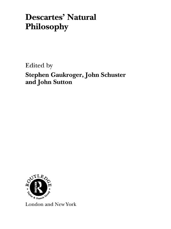 Descartes' Natural Philosophy by John Schuster, John Sutton, Stephen Gaukroger