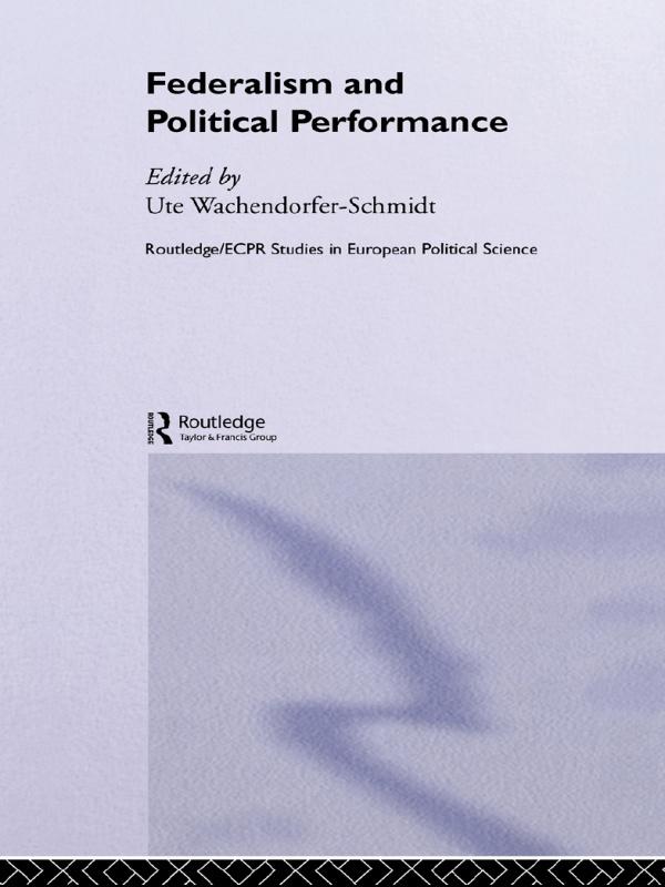 Federalism and Political Performance by Ute Wachendorfer-Schmidt