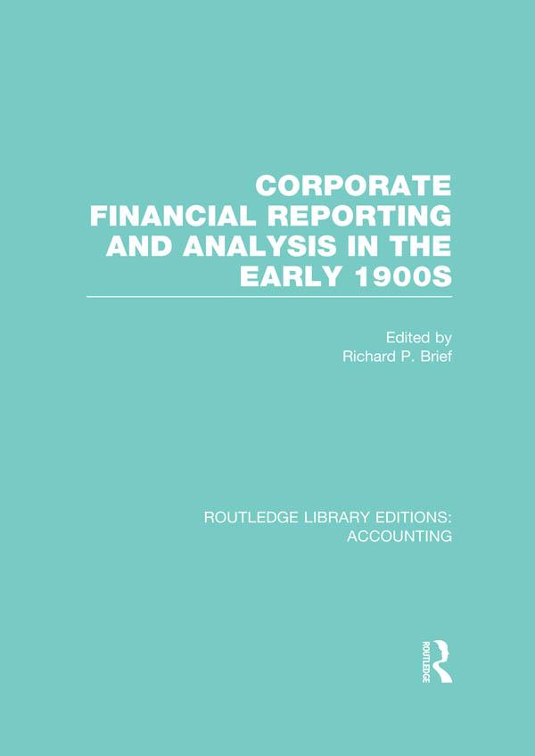 Corporate Financial Reporting and Analysis in the early 1900s (RLE Accounting) by Richard Brief