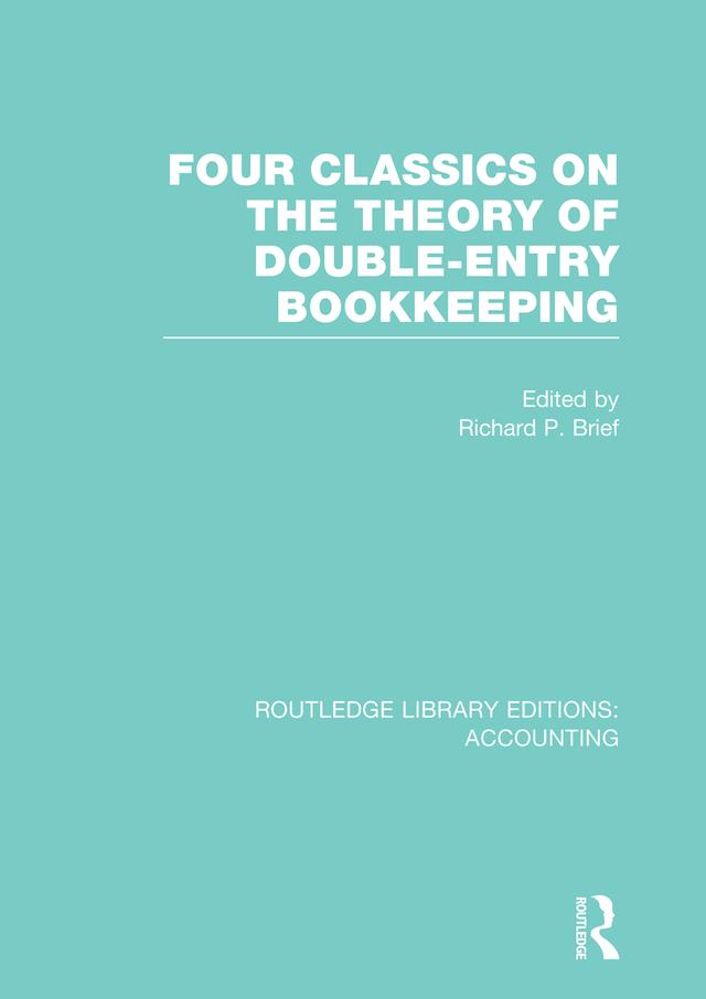 Four Classics on the Theory of Double-Entry Bookkeeping (RLE Accounting) by Richard Brief