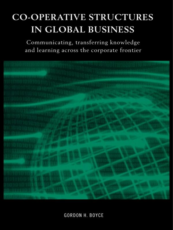 Co-operative Structures in Global Business by Gordon H. Boyce