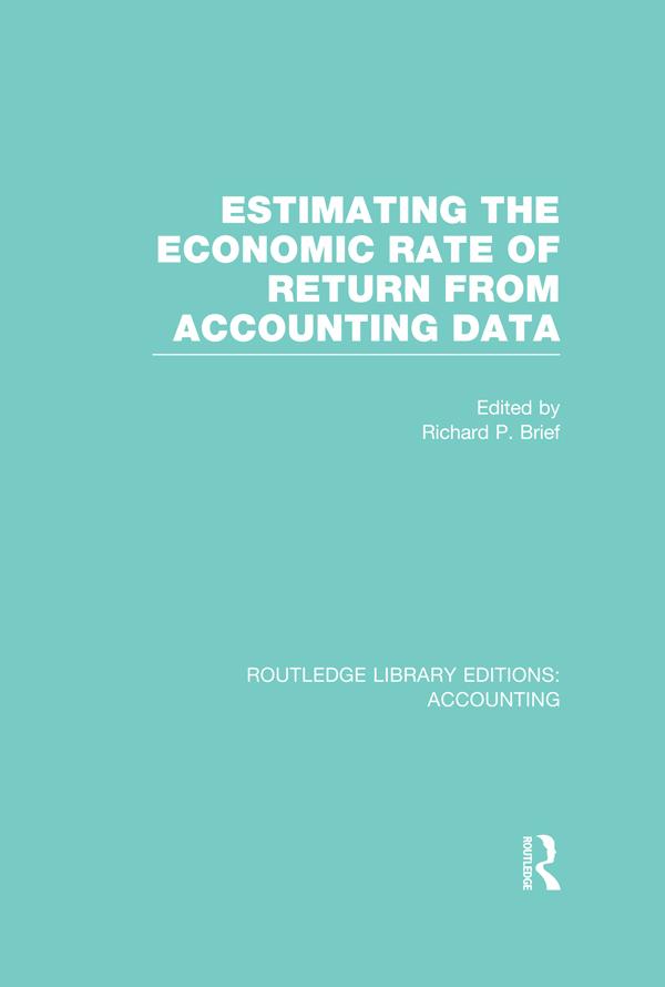Estimating the Economic Rate of Return From Accounting Data (RLE Accounting) by Richard Brief
