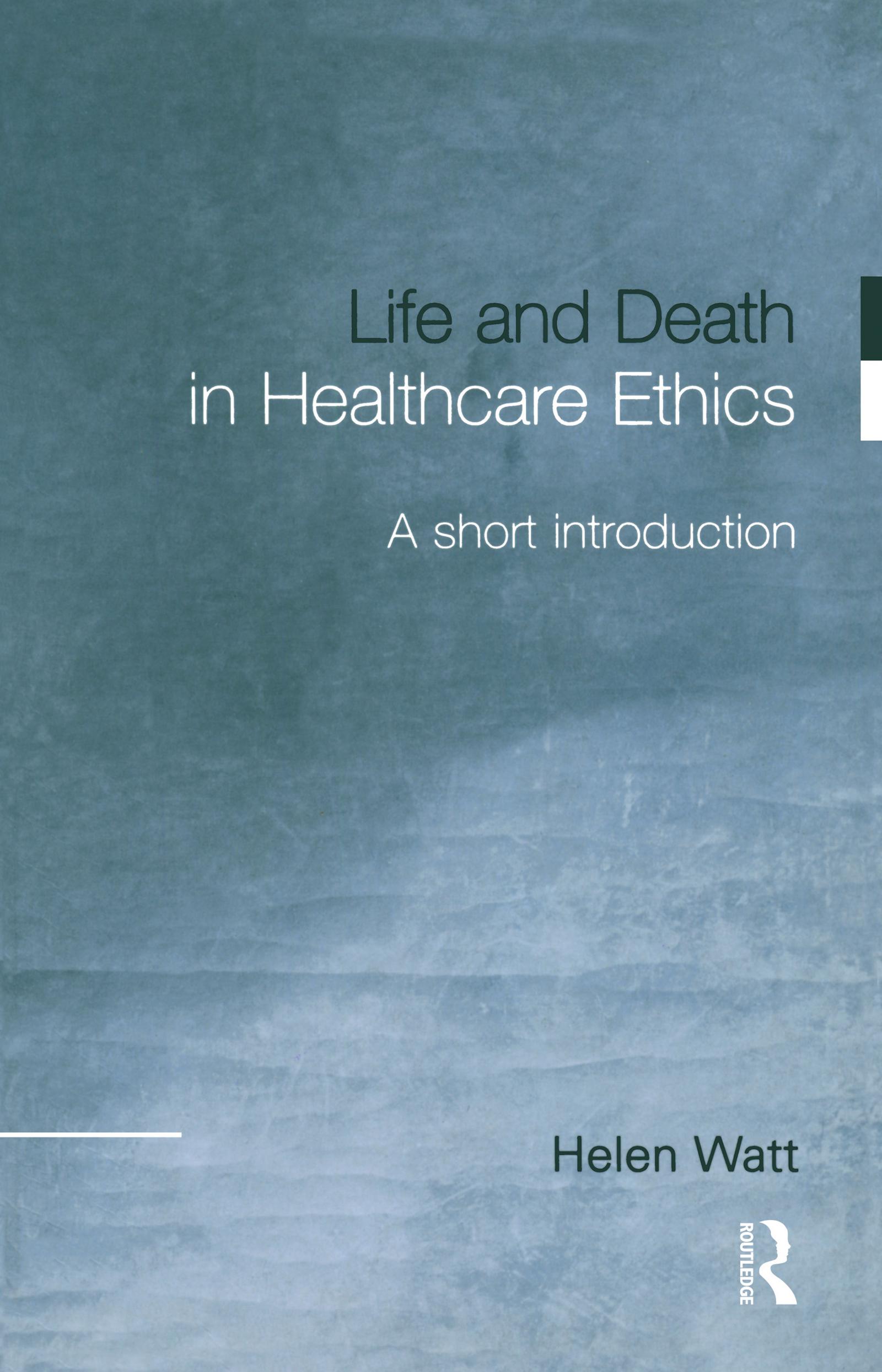 Life and Death in Healthcare Ethics
