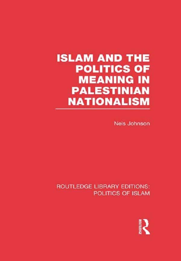 Islam and the Politics of Meaning in Palestinian Nationalism