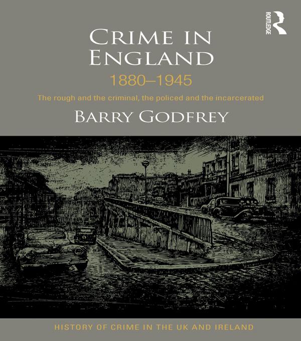 Crime in England 1880-1945 by Barry Godfrey
